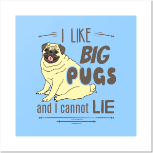 I like big PUGS and I cannot lie Posters and Art